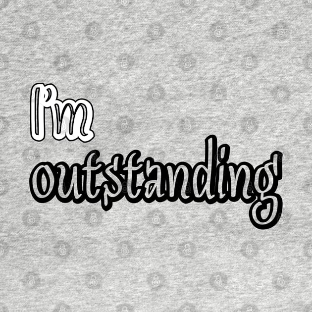 I'm outstanding by sarahnash